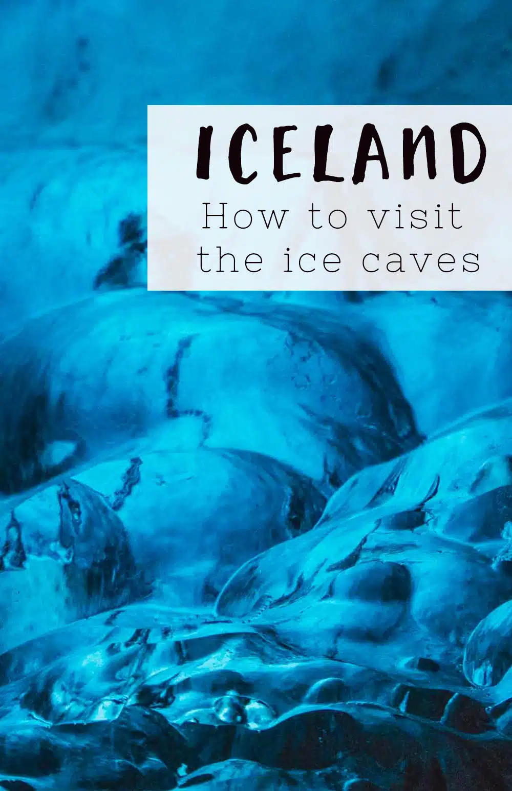 How to visit the ice caves in Iceland