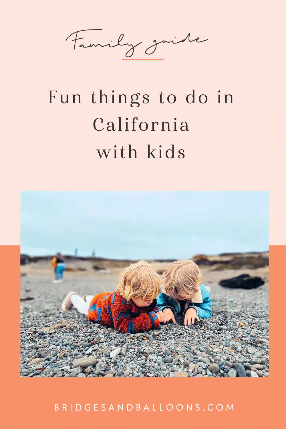 Pinterest pin for a family guide on things to do in California