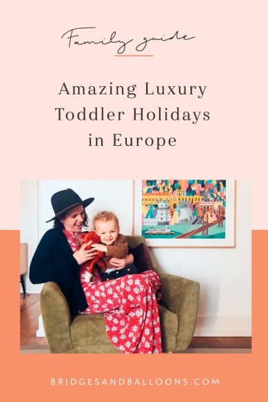 Pin that reads amazing luxury toddler holidays in Europe