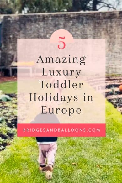 Pinterest pin that reads Pin that reads amazing luxury toddler holidays in Europe