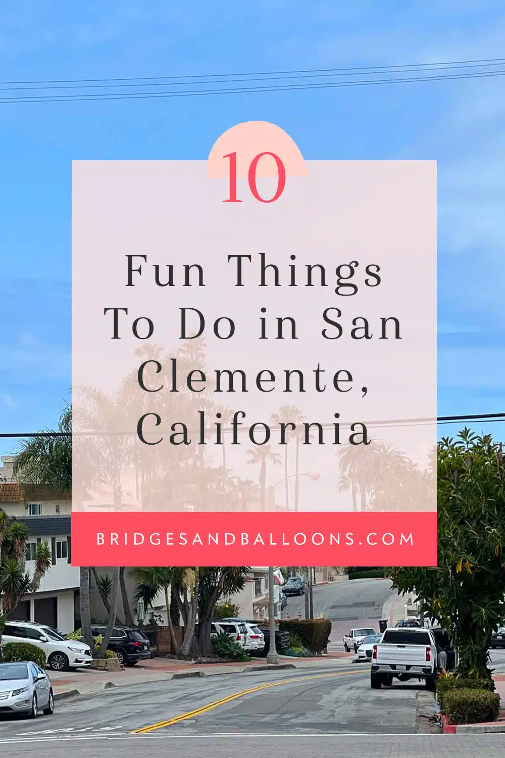Pin that reads 10 fun things to do in San Clemente, California
