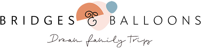 Bridges & Balloons \| Family travel guides
